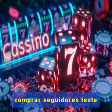 comprar seguidores teste